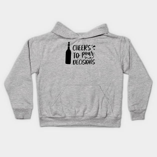 Cheers to pour decisions Kids Hoodie by The Reluctant Pepper